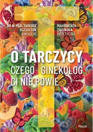 O tarczycy czego ginekolog ci...	