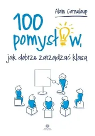 Książka 100 pomysłów jak dobrze zarządzać klasą